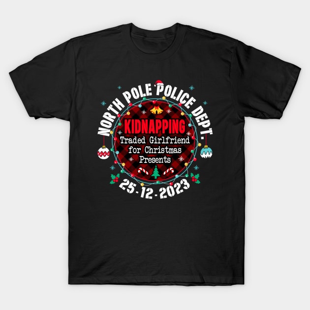 North Pole Police Dept Traded Girlfriend Christmas T-Shirt by rhazi mode plagget